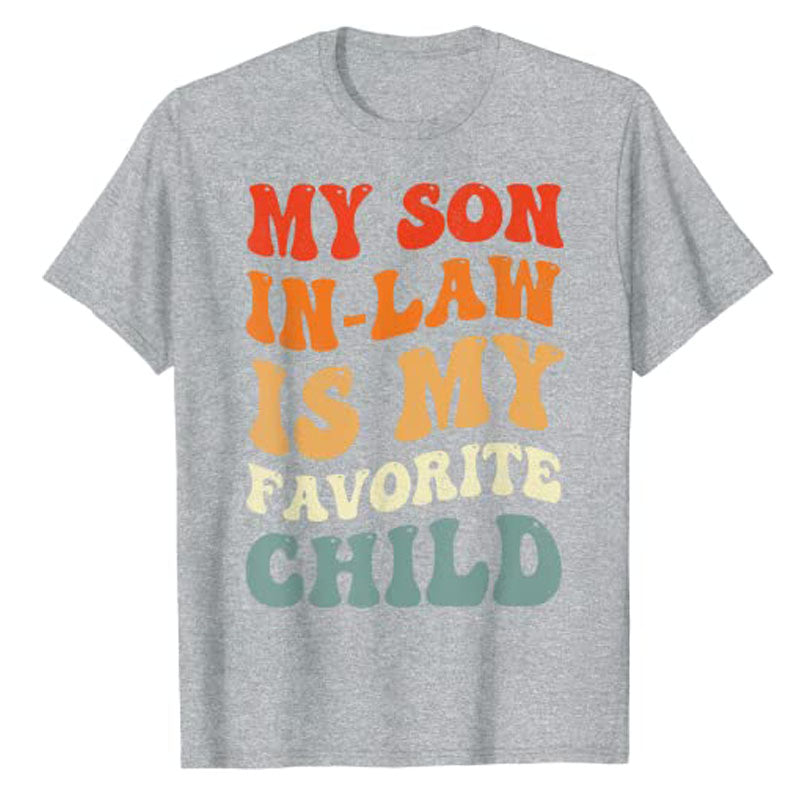 My Son In Law Is My Favorite Child Son In Law Funny T-Shirt Gift My Daughter In Law Is My Favorite Child Daughter In Law Tee Top
