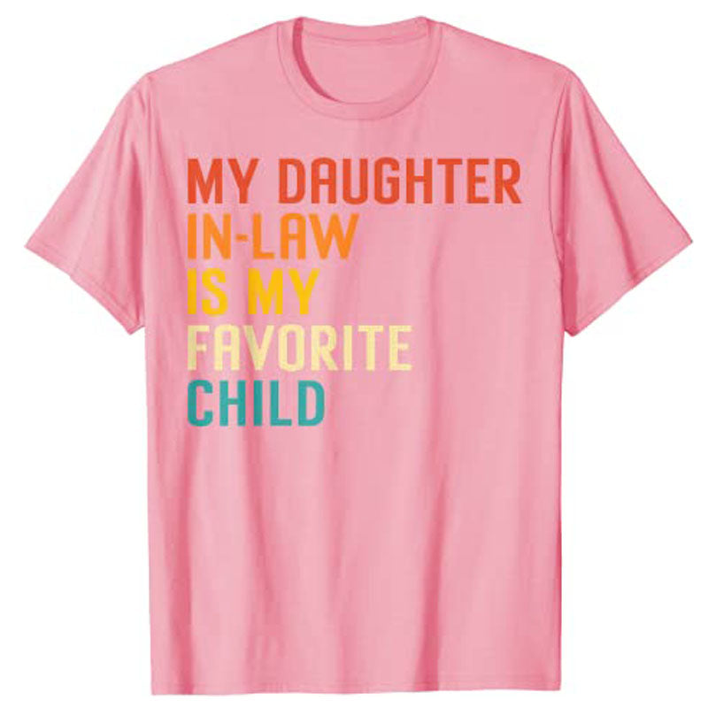 My Son In Law Is My Favorite Child Son In Law Funny T-Shirt Gift My Daughter In Law Is My Favorite Child Daughter In Law Tee Top