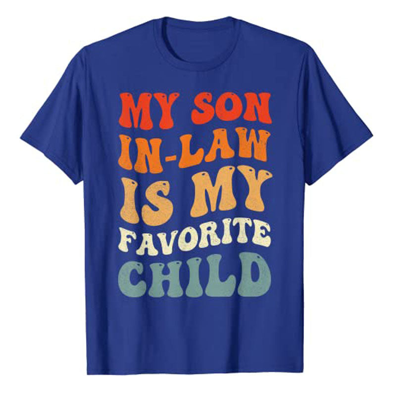 My Son In Law Is My Favorite Child Son In Law Funny T-Shirt Gift My Daughter In Law Is My Favorite Child Daughter In Law Tee Top