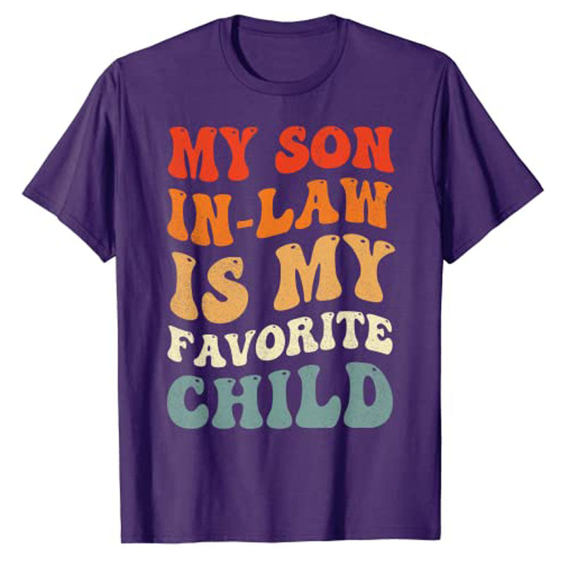 My Son In Law Is My Favorite Child Son In Law Funny T-Shirt Gift My Daughter In Law Is My Favorite Child Daughter In Law Tee Top