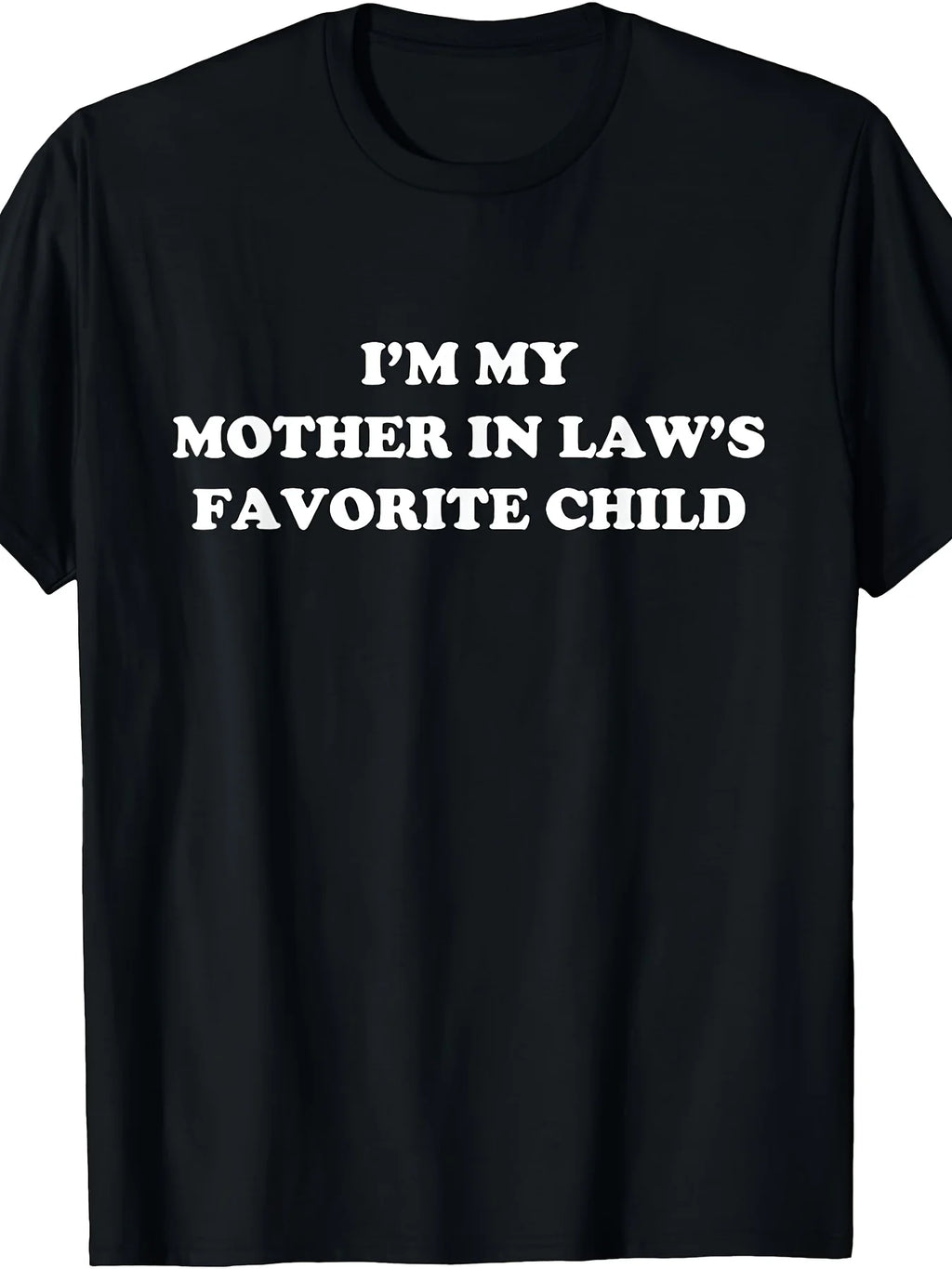 I Am The Mother-in-law's Favorite Son, Daughter, and Son-in-law T-shirt. Fun Round Neck T-shirt with Printed Casual T-shirt