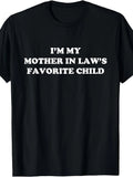 I Am The Mother-in-law's Favorite Son, Daughter, and Son-in-law T-shirt. Fun Round Neck T-shirt with Printed Casual T-shirt