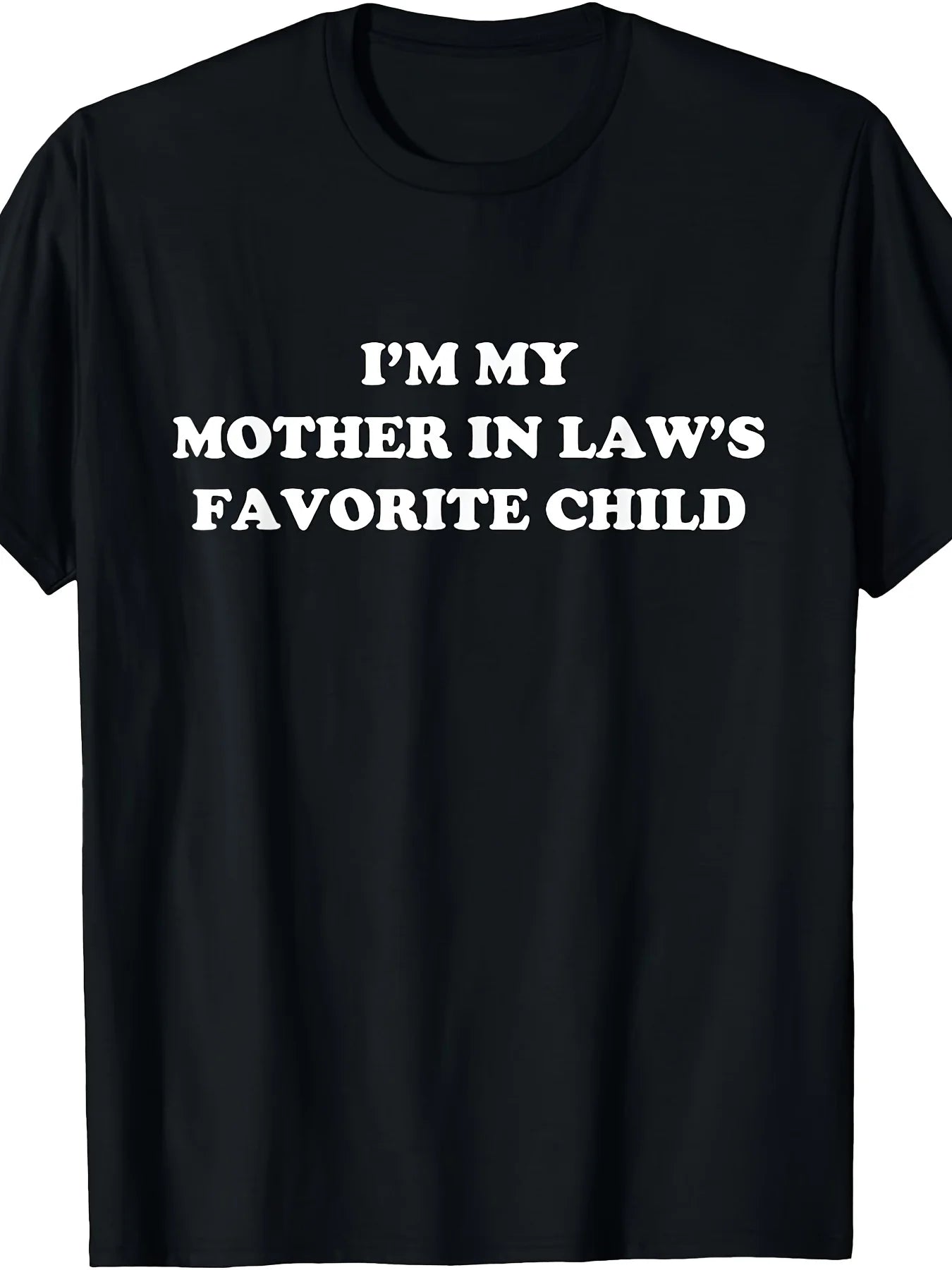 I Am The Mother-in-law's Favorite Son, Daughter, and Son-in-law T-shirt. Fun Round Neck T-shirt with Printed Casual T-shirt